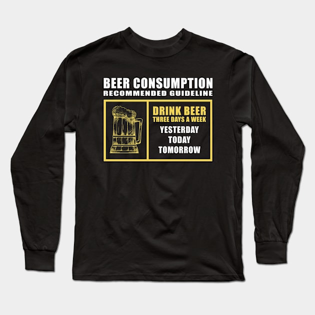 I Only Drink Beer Three Days A Week Long Sleeve T-Shirt by Moonsmile Products